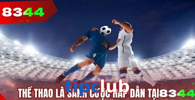 Thể thao tipclub tường thuật trực tiếp kèm thống kê chuẩn xác